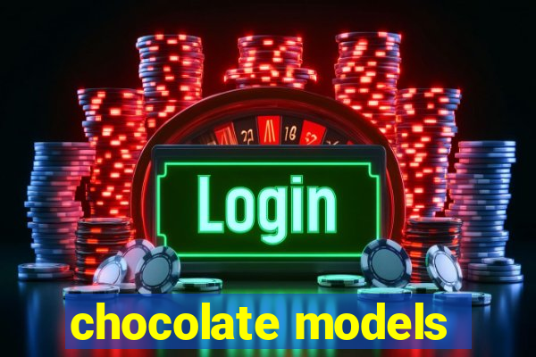 chocolate models